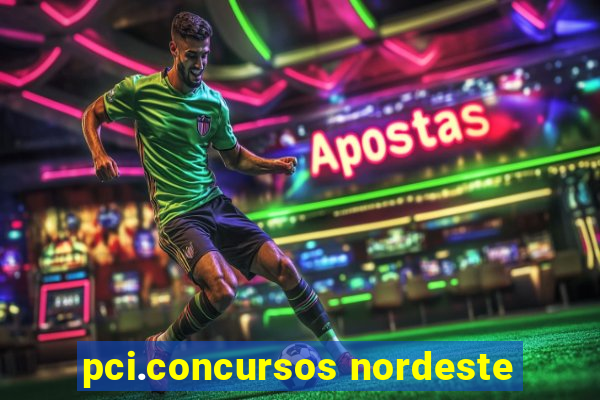 pci.concursos nordeste